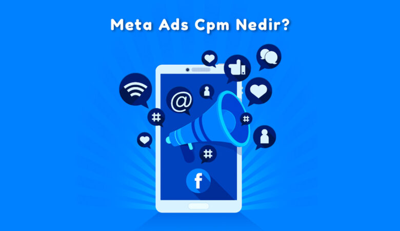 Facebook (Meta) Reklamlarında CPM (Cost Per Mille) Nedir?