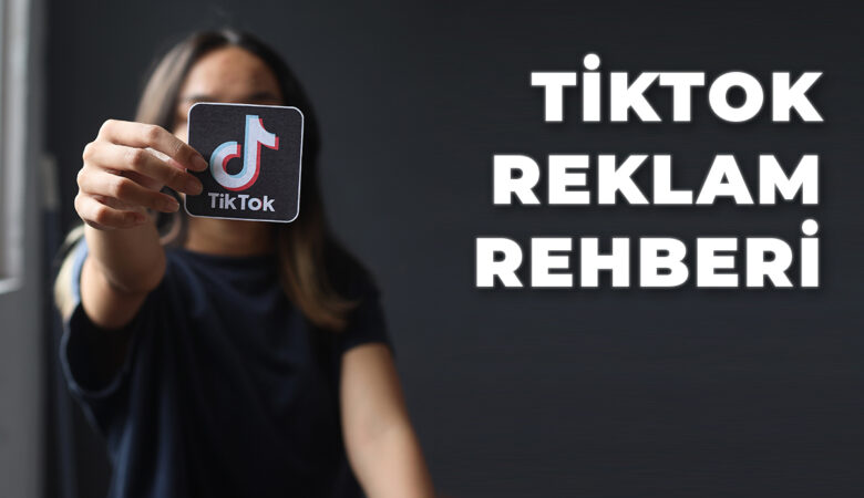 TikTok Reklamları: Kapsamlı Rehber